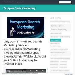 bitly.com/1Trnw1I Top Search Marketing Europe’s #EuropeanSearchMarketing #WebMarketingforEuropas #JuuYaUtafutajiWaMasokoYaUshauri Online Advertising for Internet Store