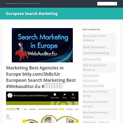 Marketing Best Agencies in Europe bitly.com/3bBclUr European Search Marketing Best #Webauditor.Eu #상담검색마케팅