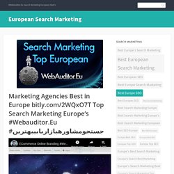 Marketing Agencies Best in Europe bitly.com/2WQxO7T Top Search Marketing Europe’s #Webauditor.Eu #جستجومشاورهبازاریابیبهترین