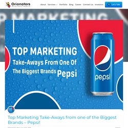 Top Marketing Take-Aways from one of the Biggest Brands - Pepsi!