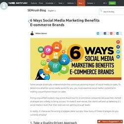 6 Ways Social Media Marketing Benefits E-commerce Brands