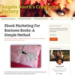 Ebook Marketing For Business Books: A Simple MethodAngela Booth's Creativity Factory