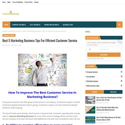 Best 5 Marketing Business Tips For Efficient Customer Service