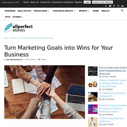 Turn Marketing Goals into Wins for Your Business