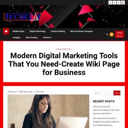 Modern Digital Marketing Tools That You Need-Create Wiki Page for Business - Techeest