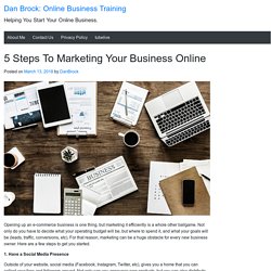 5 Steps To Marketing Your Business Online – Dan Brock: Online Business Training