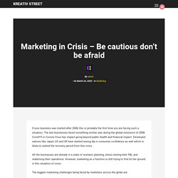 Marketing in Crisis – Be cautious don’t be afraid - Kreativ Street