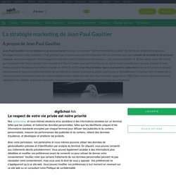 Jean Paul Gaultier : Etudes, Analyses Marketing et Communication de Jean Paul Gaultier