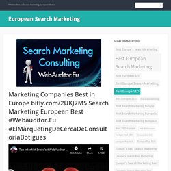 Marketing Companies Best in Europe bitly.com/2UKJ7M5 Search Marketing European Best #Webauditor.Eu #ElMàrquetingDeCercaDeConsultoriaBotigues