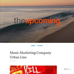 Music Marketing Company Urban Line – The Upcoming