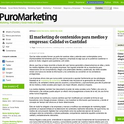 El marketing de contenidos para medios y empresas: Calidad vs Cantidad