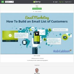 Email Marketing: How To Build an Email List of Customers by Rob Cubbon