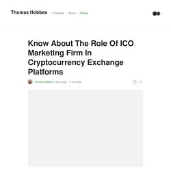 Know About The Role Of ICO Marketing Firm In Cryptocurrency Exchange Platforms
