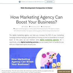 How Marketing Agency Can Boost Your Business? – Web Development Companies in Dubai