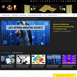 Network Marketing Discovered Amazing Way To Increase Your