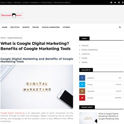 Google Digital Marketing and Benefits of Google Marketing Tools