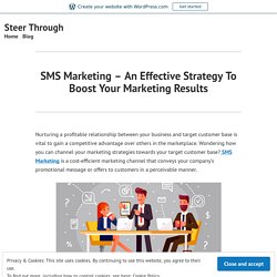 SMS Marketing – An Effective Strategy To Boost Your Marketing Results – Steer Through