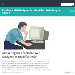 Marketing the Freelance Web Designer in You Effectively – Freelance Web Designer Kerala: A Best Web Designer Cochin