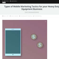 How Mobile Marketing tactics can Benefit your Heavy Duty Equipment Business