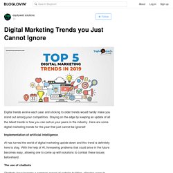 Digital Marketing Trends you Just Cannot Ignore