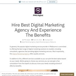 Hire Best Digital Marketing Agency And Experience The Benefits – PMG Digital