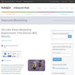 25 Little Email Marketing Experiments That Deliver BIG Results
