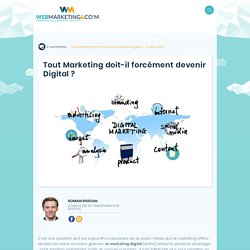 ▷ Tout Marketing doit-il forcément devenir Digital ?