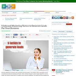 5 Inbound Marketing Tactics to Generate Leads For Your Business