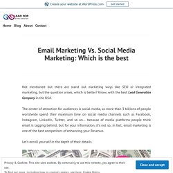 Email Marketing Vs. Social Media Marketing: Which is the best – Online Lead Generation Company