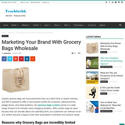 Marketing Your Brand With Grocery Bags Wholesale