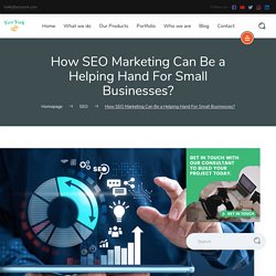 How SEO Marketing Can Be Helping Hand For Small Businesses?