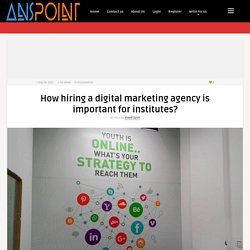 How hiring a digital marketing agency is important for institutes?