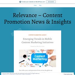 Emerging Trends in Mobile Content Marketing Initiatives – Relevance – Content Promotion News & Insights