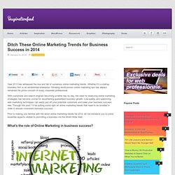 Ditch These Online Marketing Trends for Business Success in 2014