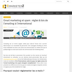 ▷ Email marketing et spam : règles & lois de l'emailing à l'international - E-marketing