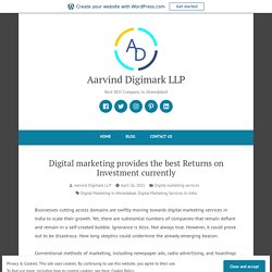 Digital marketing provides the best Returns on Investment currently – Aarvind Digimark LLP