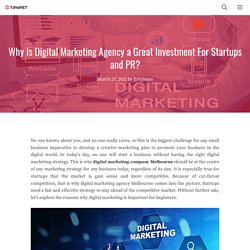 Why Is Digital Marketing Agency a Great Investment For Startups and PR?