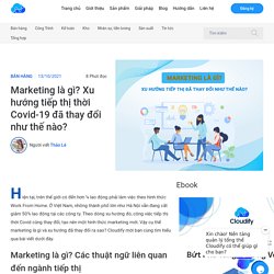 Marketing là gì? Xu hướng tiếp thị thời Covid-19 đã thay đổi như thế nào?