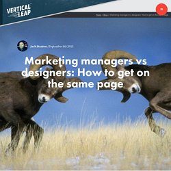 Marketing managers vs designers: How to get on the same page