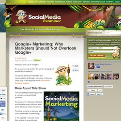 Google+ Marketing: Why Marketers Should Not Overlook Google+