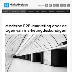 Moderne B2B-marketing door de ogen van marketingdeskundigen