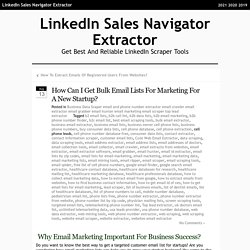 How Can I Get Bulk Email Lists For Marketing For A New Startup? : LinkedIn Sales Navigator Extractor