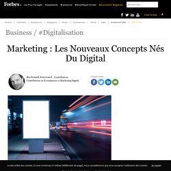 Marketing : Les Nouveaux Concepts Nés Du Digital