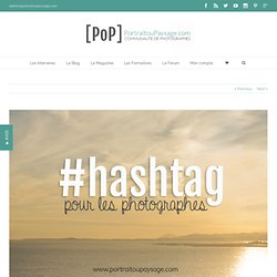 Portrait ou Paysage – Bien utiliser les hashtags