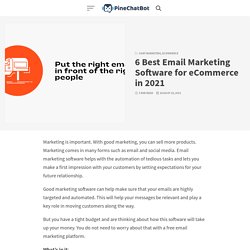 6 Best Email Marketing Software for eCommerce in 2021 - PineChatBot