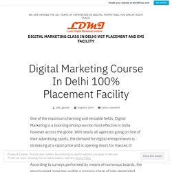 Digital Marketing Course In Delhi 100% Placement Facility – DIGITAL MARKETING CLASS IN DELHI WIT PLACEMENT AND EMI FACILITY