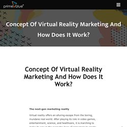Concept of Virtual Reality Marketing and How does it work?