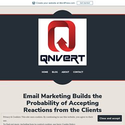Email Marketing Builds the Probability of Accepting Reactions from the Clients