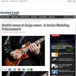 Identité sonore et design sonore : le dossier Marketing-Professionnel.fr