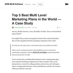 Top 5 Best Multi Level Marketing Plans in the World — A Case Study
